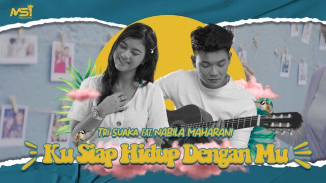 Tri Suaka Feat Nabila Maharani - Ku Siap Hidup Denganmu (Official Music Video)