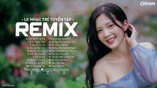 NHẠC TRẺ REMIX 2022 HAY NHẤT HIỆN NAY - EDM TikTok ORINN REMIX - Top 20 Bxh Nhạc Trẻ Hot Nhất 2022