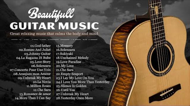 Great relaxing music that calms the body and mind - TOP 30 GUITAR MUSIC