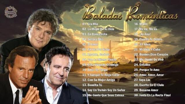 JULIO IGLESIAS, DYANGO, BRAULIO GARCÍA SUS MÁS HERMOSA CANCIONES - 30 GRANDES ÉXITOS