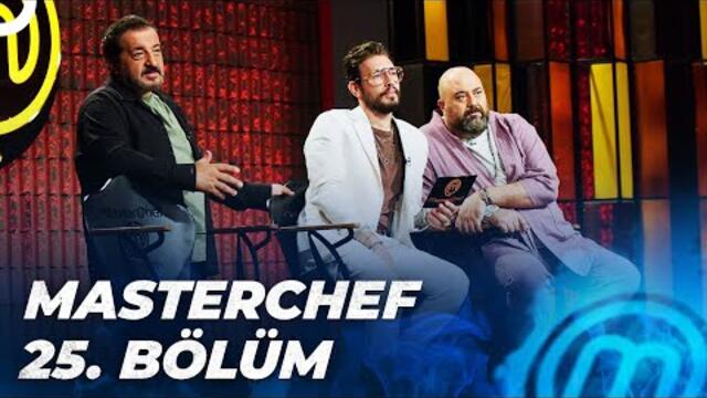 MASTERCHEF TÜRKİYE 25. BÖLÜM