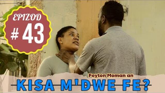 KISA M'DWE FÈ S2 EPIZOD 43. TI AMBERT TOUYE CYNTIA, BAGAY GATE ANMWEYYYYY