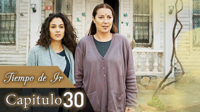 Tiempo De Ir - Capitulo 30 (SUBTITULO ESPAÑOL) | Göç Zamanı