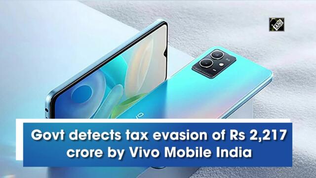 Govt detects tax evasion of Rs 2,217 crore by Vivo Mobile India