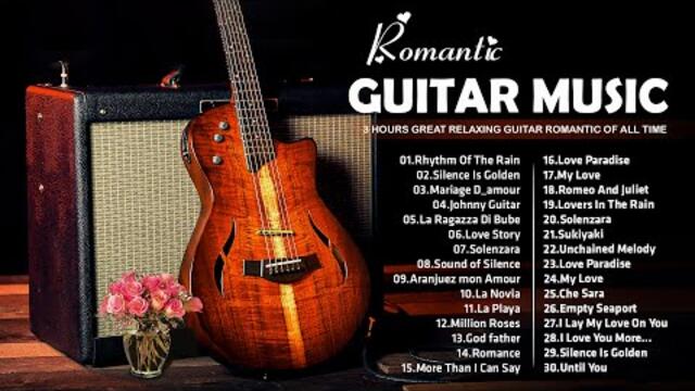 GUITAR ROMANTIC MUSIC - 3 Hours Great Relaxing Guitar Romantic Of All Time