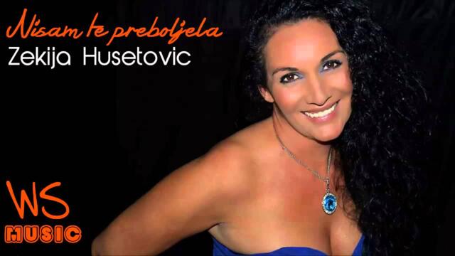 Zekija Husetovic - Nisam te preboljela