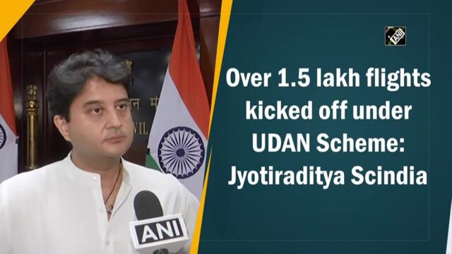 Over 1.5 lakh flights kicked off under UDAN Scheme: Jyotiraditya Scindia