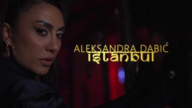 Aleksandra Dabic - Istanbul - (Official Video 2022)