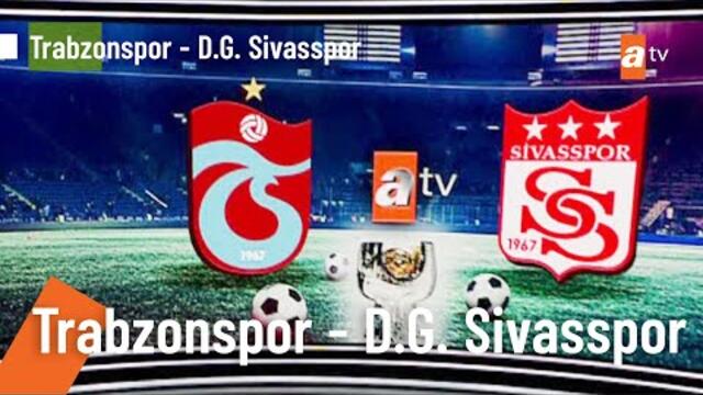 TRABZONSPOR 4 - 0 SİVASSPOR SÜPER KUPA FİNALİ