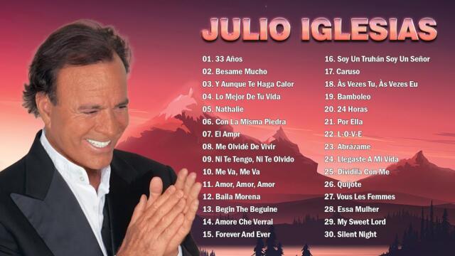 JULIO IGLESIAS LO MEJOR DE LO MEJOR SUS GRANDES EXITOS - JULIO IGLESIAS 30 GRANDES EXITOS