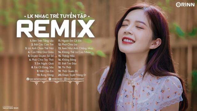 NHẠC TRẺ REMIX 2022 HAY NHẤT HIỆN NAY - EDM TikTok ORINN REMIX - Top 20 Bxh Nhạc Trẻ Hot Nhất 2022
