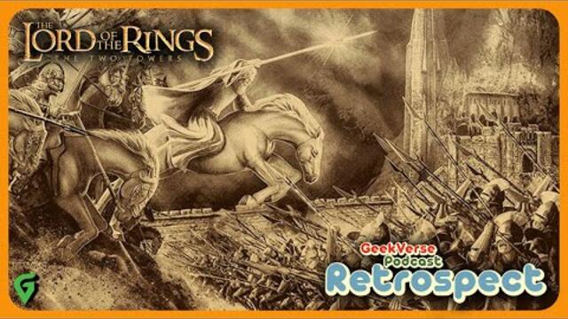Two Towers Extended Edition : Lord Of The Rings Retrospective