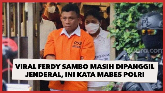 Viral Ferdy Sambo Masih Dipanggil Jenderal, Mabes Polri: Dia Sudah Tersangka, Yang Ditakutin Apanya?