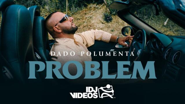 DADO POLUMENTA - PROBLEM (OFFICIAL VIDEO) 2022