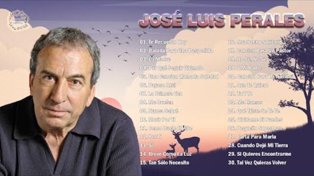 JOSÉ LUIS PERALES MIX 30 SUPER ÉXITOS ROMÁNTICOS - CANCIONES DE AMOR DE JOSÉ LUIS PERALES