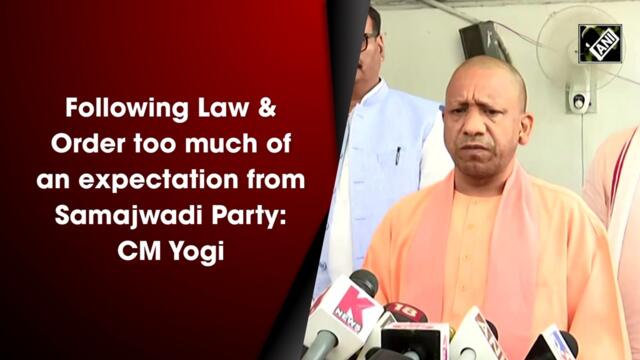 Following Law & Order too much of an expectation from Samajwadi Party: CM Yogi