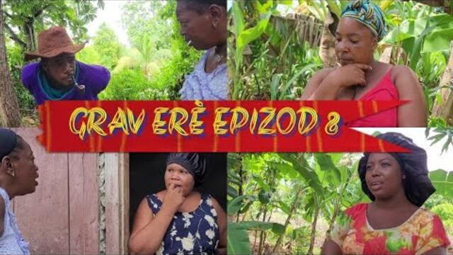 GRAV ERÈ EPIZOD 8 [ djak gabo, meyis, saval, tikonstan, magarèt, joslin, terèz, kèkèt, tidjol, tisè