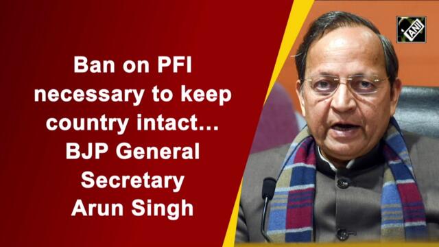 Ban on PFI necessary to keep country intact: BJP General Secretary Arun Singh
