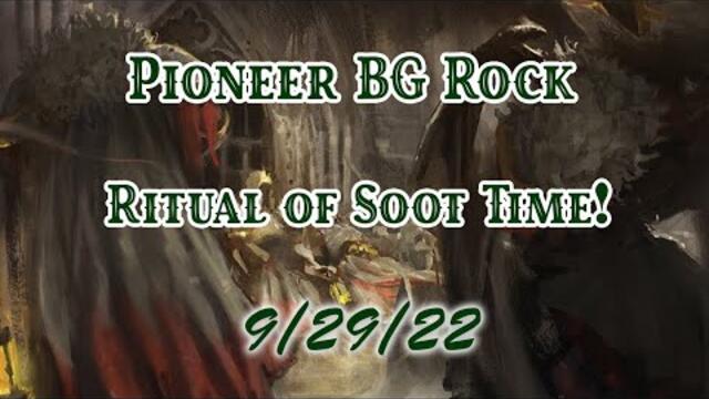 Pioneer BG Rock! Ritual of Soot Time! (9/29/22)