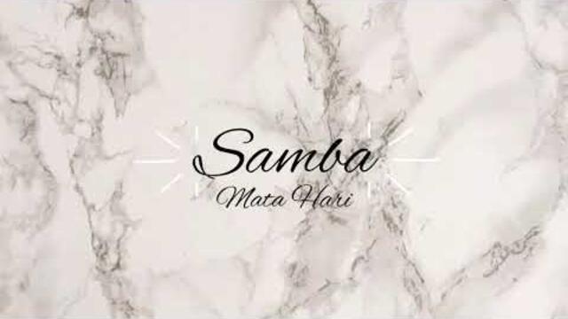 SAMBA / MATA HARI / САМБА /