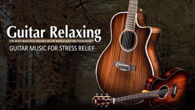 The most beautiful melody in the world soothes your heart! Relaxing guitar Music For Stress Relief