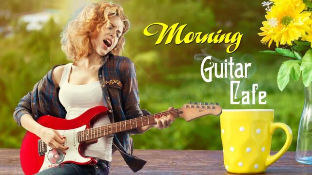 Beautiful Cafe Music ☕ Most Beautiful Spanish Guitar Music For Stress Relief, Study and Wake Up