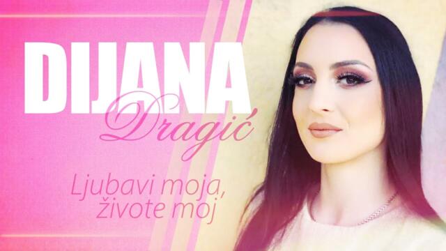 Dijana Dragic - Ljubavi moja, zivote moj (Audio 2022)