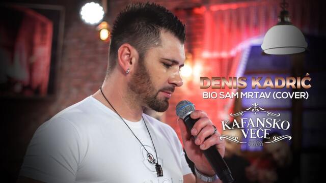 DENIS KADRIC - BIO SAM MRTAV | KAFANSKI COVERS LIVE | 2022 ORK.MARKA DJUKICA