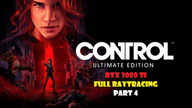 Control Ultimate Edition PC Walkthrough Part 4 - 4k Full Raytracing - DLSS Quality - No Commentary