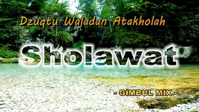 Gimbul Mix Dzuqtu Waladan Atakholah