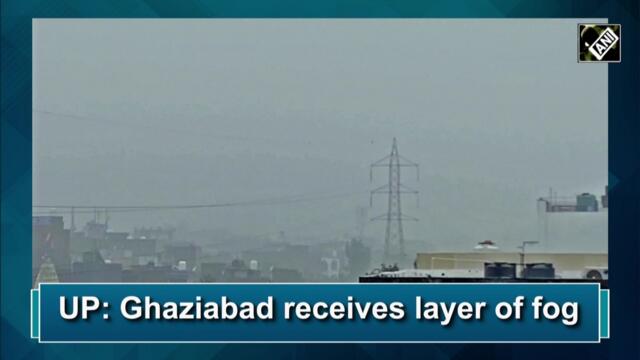 Ghaziabad receives layer of fog after heavy rainfall