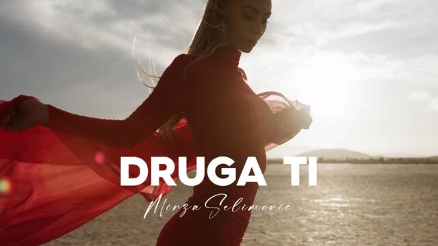 MIRZA SELIMOVIC - DRUGA TI (OFFICIAL VIDEO 2022)