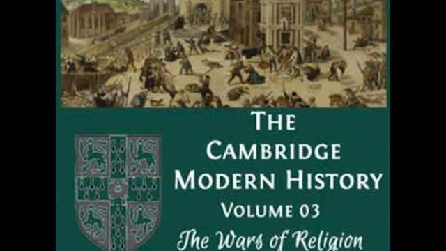 The Cambridge Modern History. Volume 03, The Wars of Religion by Various Part 1/6 | Full Audio Book