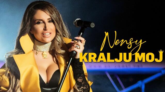 Nevena Stojanovic Nensy - KRALJU MOJ (Official Video 2022)