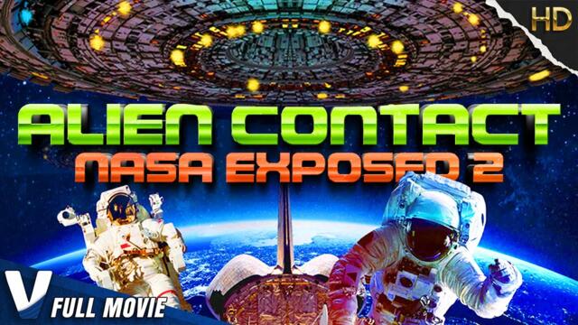 ALIEN CONTACT : NASA EXPOSED 2 - FULL HD SCIFI MOVIE IN ENGLISH