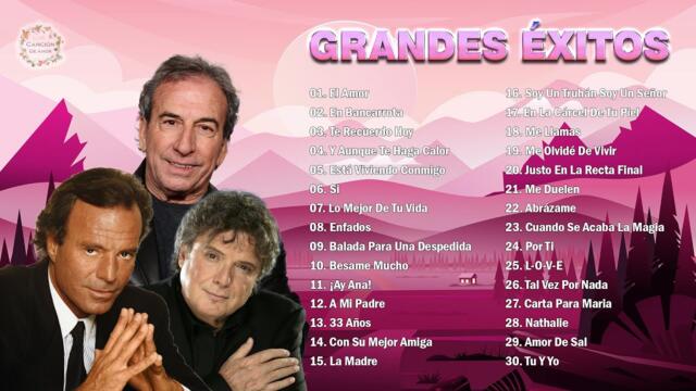 JOSÉ LUIS PERALES, BRAULIO GARCÍA, JULIO IGLESIAS SUS MÁS HERMOSA CANCIONES - 30 GRANDES ÉXITOS