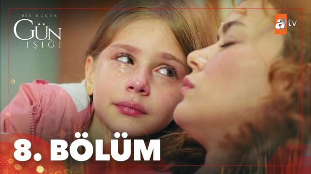 Bir Küçük Gün Işığı 8. Bölüm @atv