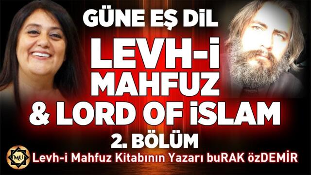 2.BÖLÜM GÜNE EŞ DİL Levh-i Mahfuz & Lord of İslam | Mukaddes Pekin Başdil & buRAK özDEMİR