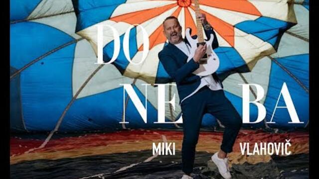 Miki Vlahovič - 2022 - Do neba (Official Video)
