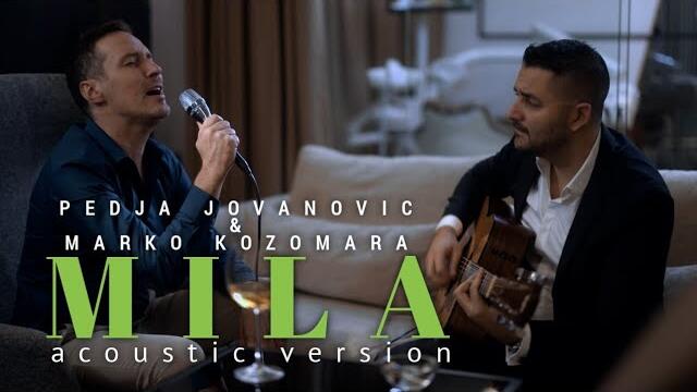 PEDJA JOVANOVIC & MARKO KOZOMARA - MILA (ACOUSTIC VERSION)