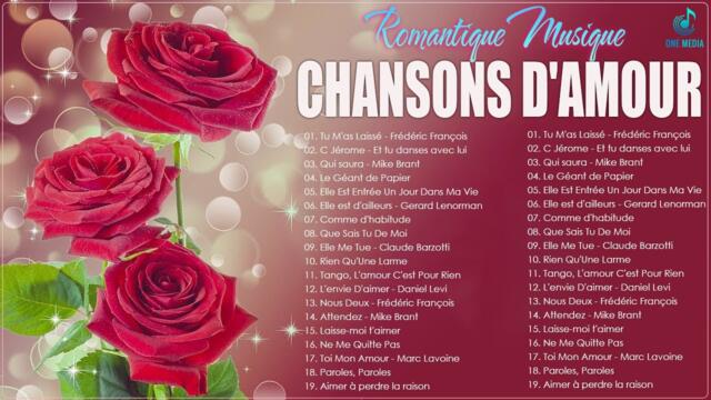 Les Plus Belles Chansons D'amour Françaises - Compilation Musique Romantique - Chanson Romantique