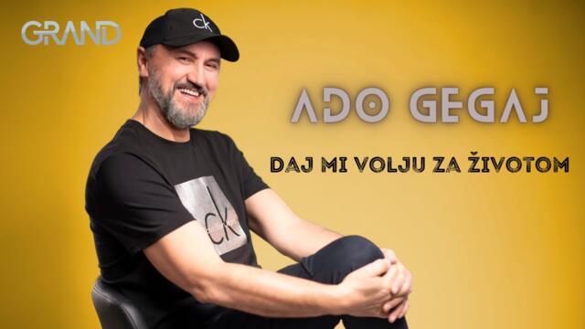 Ado Gegaj - Daj mi volju za životom