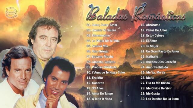 JULIO IGLESIAS, JOSÉ VELEZ, DYANGO SUS MÁS HERMOSA CANCIONES - 30 GRANDES ÉXITOS