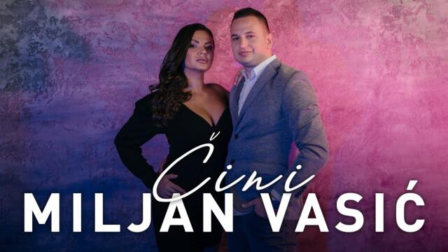 MILJAN VASIC - CINI (OFFICIAL VIDEO 2022)