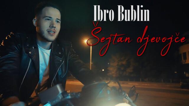 IBRO BUBLIN - SEJTAN DJEVOJCE (OFFICIAL VIDEO 2022)