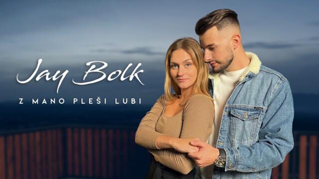 Jay Bolk - 2022 - Z mano pleši lubi (Official Video)