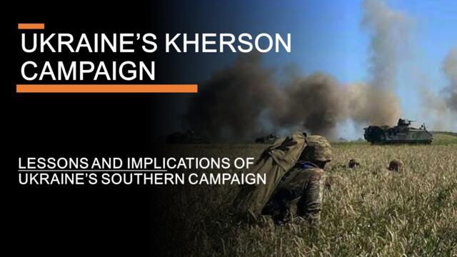 Ukraine's Kherson Campaign - Lessons & Implications of the Southern counterattack