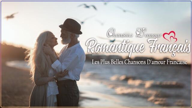 Les Plus Belles Chansons D'amour Françaises - Musique Romantique En Français - D'amour Francaise