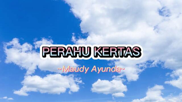 MAUDY AYUNDA - PERAHU KERTAS (LYRIC)