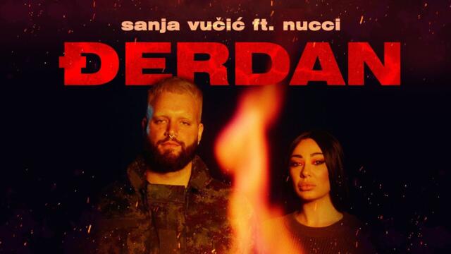Sanja Vucic x Nucci - Djerdan (Official Video)